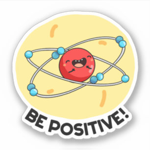 Positieve natuurkunde Atom Pun Sticker