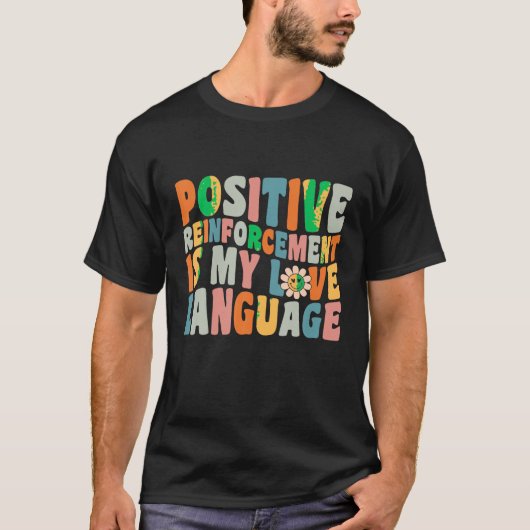 Positieve versterking is het gedrag van mijn liefd t-shirt (Voorkant)