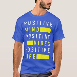 Positieve visuele weergave van de levenskwaliteit t-shirt