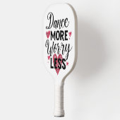 Positive Dance More Worry Less Typography Pickleball Paddle (Links)