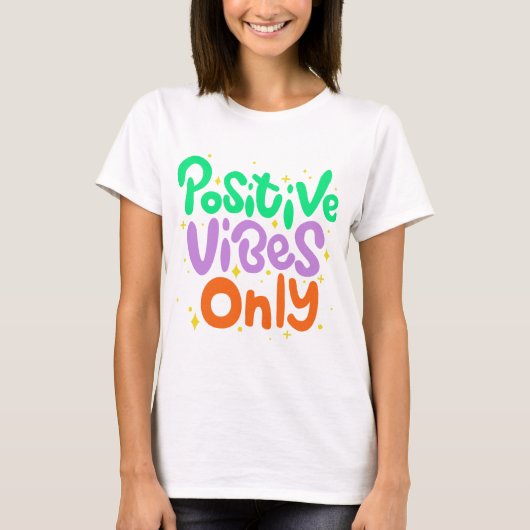 Positive Vibes Only T-Shirt (Devant)