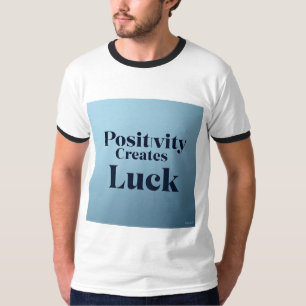 Positiviteit Creëer Luck Ringer T-Shirt – Inspirer