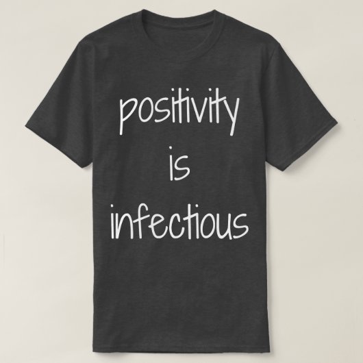Positiviteit is een besmettelijk ontwerp t-shirt (Design voorkant)