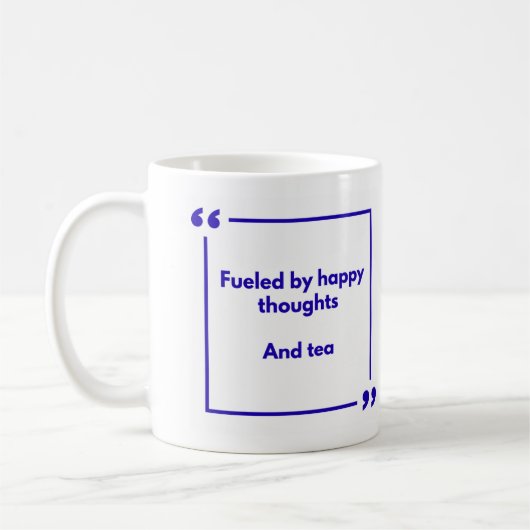 Positivity mug - Fueled by happy thoughts, and tea (Gauche)