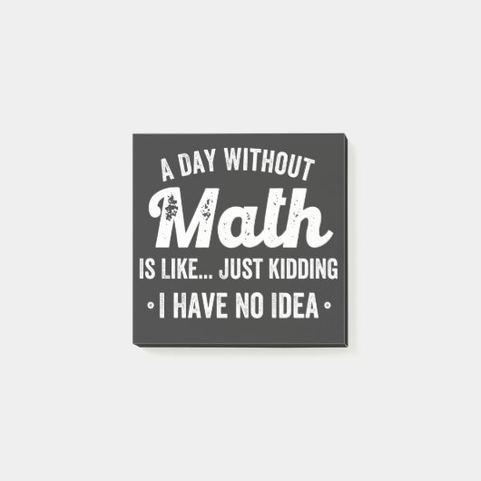 Post-it® a day without math is like just kidding i have no (Devant)
