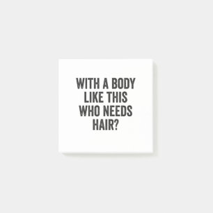 Post-it® Avec un corps comme celui-là qui a besoin de cheve