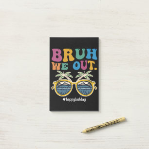 Post-it® Bruh on est dehors heureux dernier jour d'école Pr