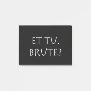 Post-it® Et tu Brute