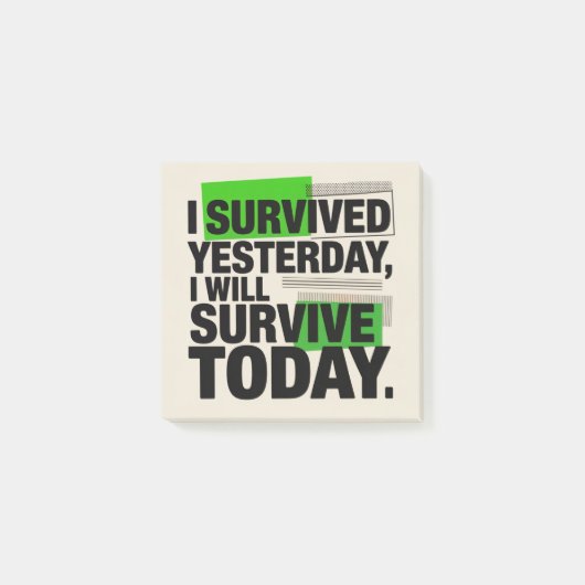 Post-it® I Survived Yesterday, I Will Survive Today (Devant)