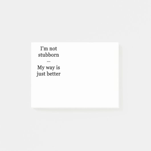 Post-it® Je ne suis pas têtu. Ma manière est simplement (Devant)