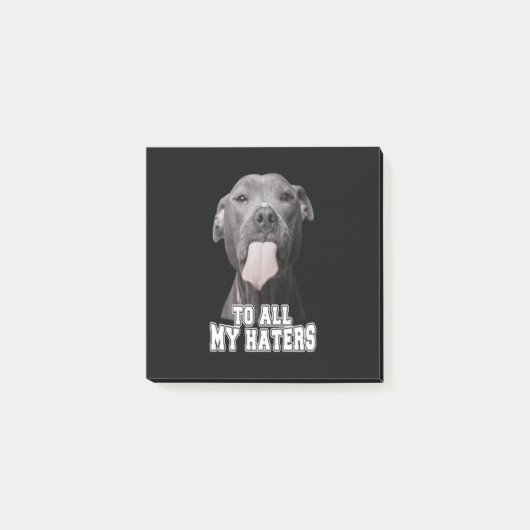 Post-it® Le chien de Pitbull à tous mes haines (Devant)