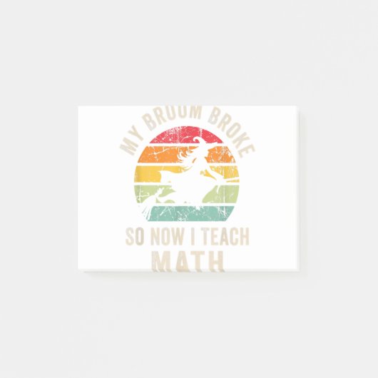 Post-it® My Broom Broke So Now I Teach Math, Funny Hallowee (Devant)