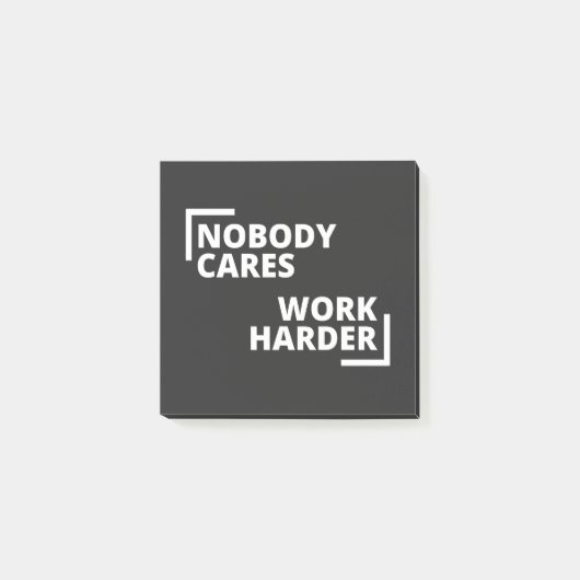 Post-it® Nobody Cares Work Harder (Devant)