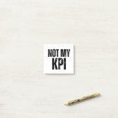 Post-it® Not My KPI Sarcastic Corporate Sticky Notes (Sur un bureau)