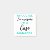 Post-it® Of Course I'm Awesome I'm A Case Manager 2 (Devant)