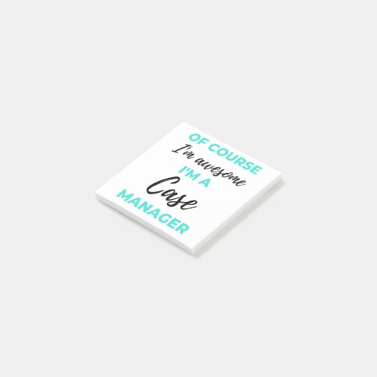 Post-it® Of Course I'm Awesome I'm A Case Manager 2 (Incliné)