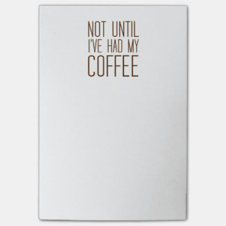 Post-it® Pas jusqu'à ce que j'ai pris mon café d'amour du