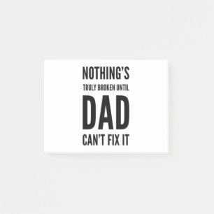 Post-it® Rien n'est vraiment cassé jusqu'à ce que papa ne