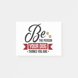 Post-it® Soyez la personne que votre chien pense que vous