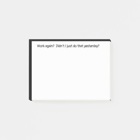 Post-it® Travailler à nouveau juste fait Hier Citation drôl (Devant)