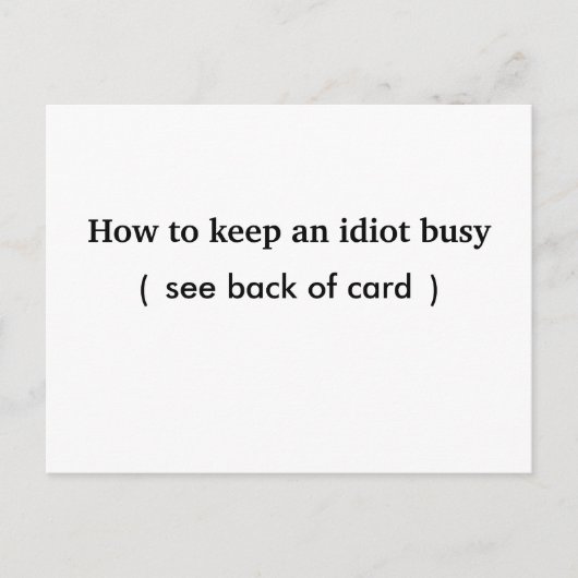Postale Comment garder un idiot occupé, carte (Devant)