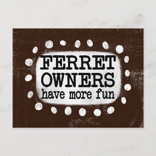 Postale Les Propriétaires De Ferrets Ont Plus De Carte Pos (Devant)