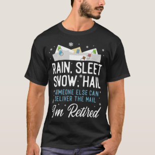 Postbode Mailman Regen, Sleet Snow, Hail Iemand T-shirt