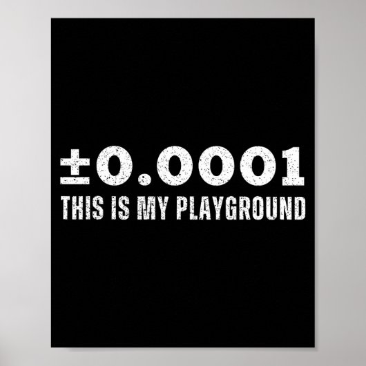 Poster ±0.0001 This Is My Playground Machinist Engineerin (Devant)