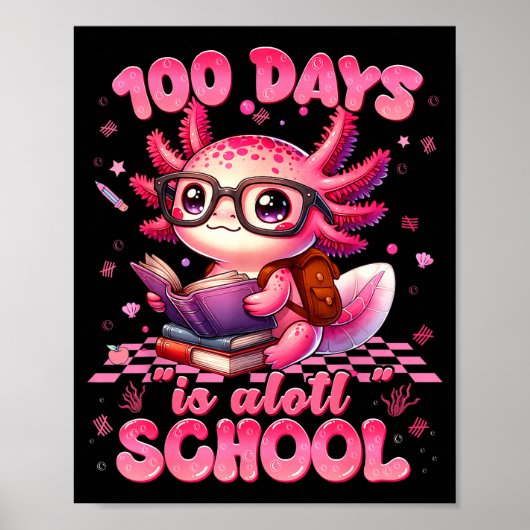 Poster 100 Day Is Alott School Nk Axolt 100th Day Teacher (Devant)