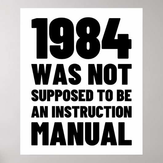 Poster 1984 N'était pas censé être un manuel d'instructio (Devant)