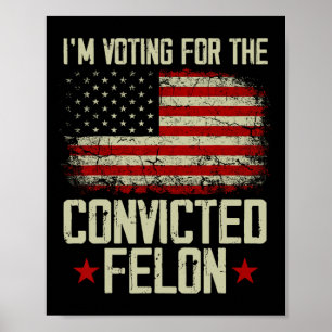 Poster 2024 Condamné Felon - Je vote Condamné Felon