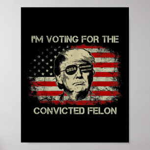 Poster 2024 Condamné Felon Trump 2024 À La Présidence De