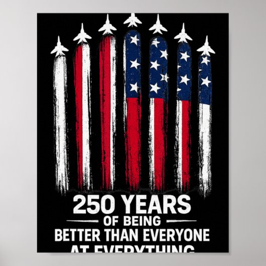 Poster 250 Years Of Being Better Than Everyone At Everyth (Devant)