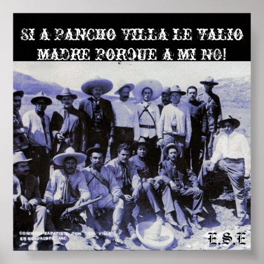 Poster 2687816800_7de0a97072_o, Si a Pancho Villa le v... (Devant)