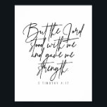 Poster 2 Timothée 4:17<br><div class="desc">Mais le Seigneur s'est tenu avec moi et m'a donné la force. -2 Timothée 4:17</div>
