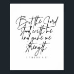 Poster 2 Timothée 4:17<br><div class="desc">Mais le Seigneur s'est tenu avec moi et m'a donné la force. -2 Timothée 4:17</div>
