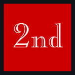 Poster 2ème. Texte personnalisé. Rouge et blanc.<br><div class="desc">Un design simple, rouge et blanc, qui dit "2ème" dans une belle police design.</div>