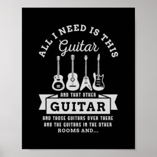 Poster 39.All I Need Is This Guitar And That Other Guitar