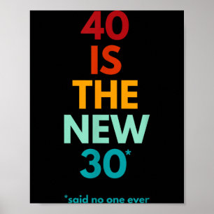 Poster 40 ans est le nouveau 30 ans dit toujours, 40e ann