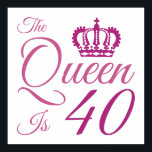 Poster 40th Birthday Queen<br><div class="desc">Give the queen a birthday present she'll remember with this funny birthday gift idea for women.</div>