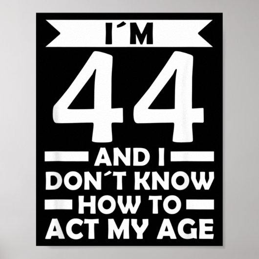 Poster 44 Je ne sais pas comment agir Citation d'âge 44e  (Devant)