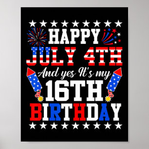 Poster 4 juillet Et oui c'est mon 16e anniversaire 4 juil