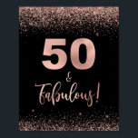 Poster 50 & Fabulous Birthday Sign Rose Gold Confetti<br><div class="desc">50 & FABULOUS BIRTHDAY PARTY SIGN - Rose Gold & Black Confetti Theme</div>