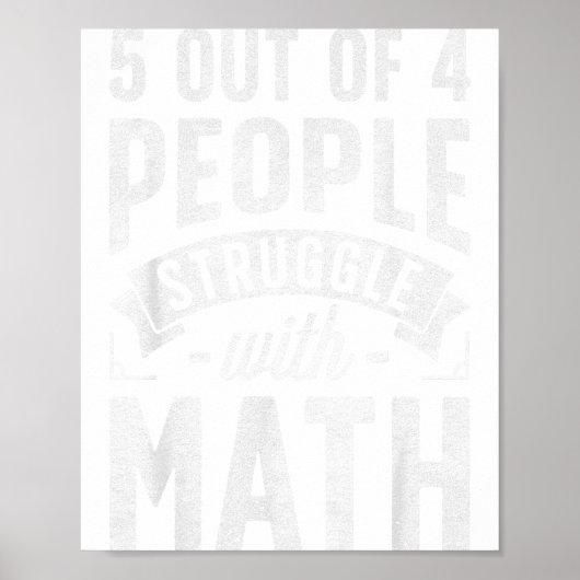 Poster 5 Out Of 4 People Struggle With Math Teacher Funny (Devant)