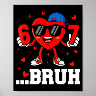 Poster 67 Bruh cœur drôle six sept mème Saint Valentin ga