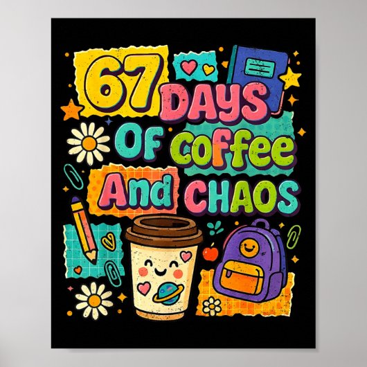 Poster 67 Days Of Coffee And Chaos Funny Quote  (Devant)