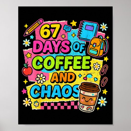 Poster 67 Days Of Coffee And Chaos Funny Quote (Devant)