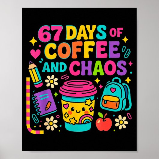 Poster 67 Days Of Coffee And Chaos Funny Quote (Devant)