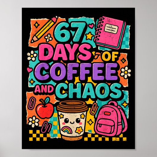 Poster 67 Days Of Coffee And Chaos Funny Quote (Devant)