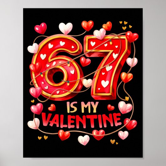 Poster 67 Is My Valentine Hearts Six Seven Meme Funny Say (Devant)